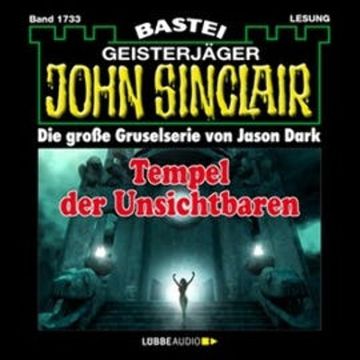 Tempel der Unsichtbaren (John Sinclair, Band 1733) audiobook, Jason Dark