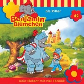 Benjamin Blümchen, Folge 42: Benjamin als Ritter audiobook, Elfie Donnelly