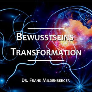 Bewusstseins Transformation, Dr. Frank Mildenberger