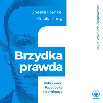 Brzydka prawda. Kulisy walki Facebooka o dominację audiobook, Cecilia Kang, Sheera Frenkel