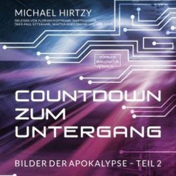 Countdown zum Untergang - Bilder der Apokalypse, Band 2 (ungekürzt) audiobook, Michael Hirtzy