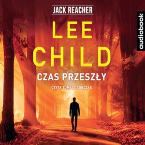 Czas przeszły. Jack Reacher. Tom 23, Lee Child