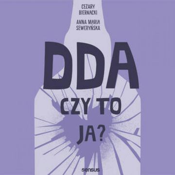 DDA - czy to ja? audiobook, Anna Maria Seweryńska, Cezary Biernacki