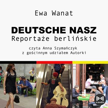 Deutsche nasz. Reportaże berlinskie audiobook, Ewa Wanat