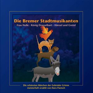 Die Bremer Stadtmusikanten / Frau Holle / König Drosselbart / Hänsel und Gretel, Jacob Ludwig Karl Grimm
