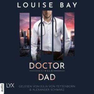 Doctor Single Dad - Doctor-Reihe, Teil 5 (Ungekürzt), Louise Bay