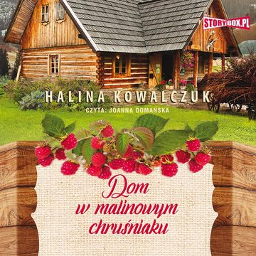 Dom w malinowym chruśniaku audiobook, Halina Kowalczuk