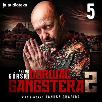 Dorwać Gangstera 2. Odcinek 5 audiobook, Artur Górski