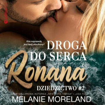 Droga do serca Ronana. Dziedzictwo #2 audiobook, Melanie Moreland