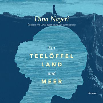 Ein Teelöffel Land und Meer audiobook, Dina Nayeri