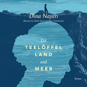 Ein Teelöffel Land und Meer, Dina Nayeri