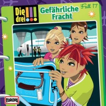 Fall 17: Gefährliche Fracht audiobook, Henriette Wich