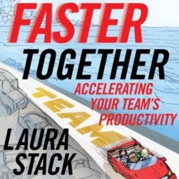 Faster Together - Accelerating Your Team's Productivity (Unabridged) audiobook, Laura Stack