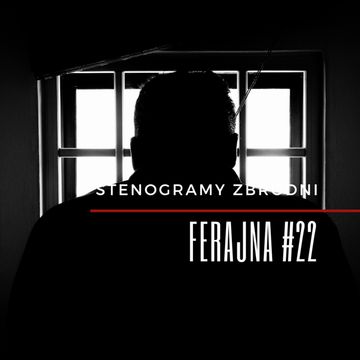 FERAJNA #22 - kryminał, podcast, słuchowisko, antykryminał audiobook, Piotr Wielg