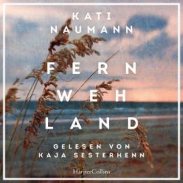 Fernwehland audiobook, Kati Naumann