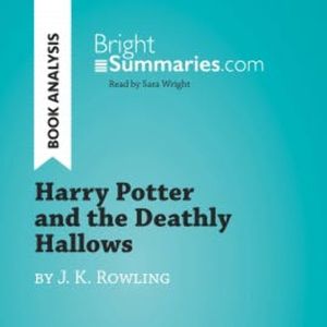 Harry Potter and the Deathly Hallows by J. K. Rowling (Book Analysis), Bright Summaries