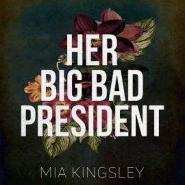 Her Big Bad President audiobook, Mia Kingsley
