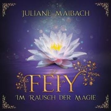 Im Rausch der Magie - Feiy, Band 4 (Ungekürzt) audiobook, Juliane Maibach