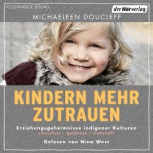 Kindern mehr zutrauen, Michaeleen Doucleff
