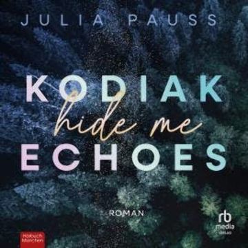 Kodiak Echoes - Hide Me audiobook, Julia Pauss