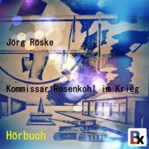 Kommissar Rosenkohl im Krieg, Jörg Röske