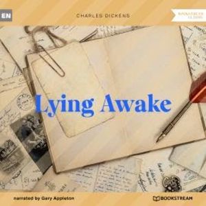 Lying Awake (Unabridged), Charles Dickens