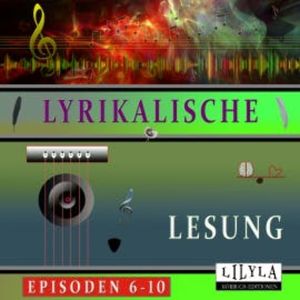 Lyrikalische Lesung Episoden 6-10, Gotthold Ephraim Lessing