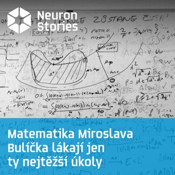 Matematika Miroslava Bulíčka lákají jen ty nejtěžší úkoly audiobook, Neuron Stories