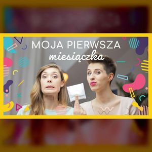Moja pierwsza miesiączka | ODC. 88 | mama lama, Anna Weber, Ola Woźniak