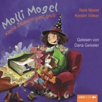 Molli Mogel - Kleine Zauberin ganz groß! audiobook, Nele Moost