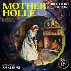 Mother Holle (Story Time, Episode 21), Brothers Grimm