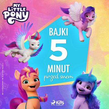 My Little Pony - Nowe pokolenie - Bajki 5 minut przed snem audiobook, Hasbro France SAS