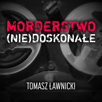 Najbardziej znany na świecie polski morderca audiobook, Tomasz Ławnicki