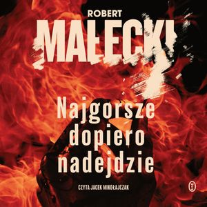 Najgorsze dopiero nadejdzie, Robert Małecki