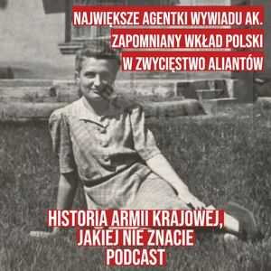 Największe agentki wywiadu AK. Zapomniany wkład Polski w zwycięstwo aliantów, Historia jakiej nie znacie
