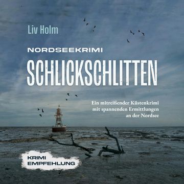 Nordseekrimi Schlickschlitten: Ein mitreißender Küstenkrimi mit spannenden Ermittlungen an der Nordsee audiobook, Liv Holm