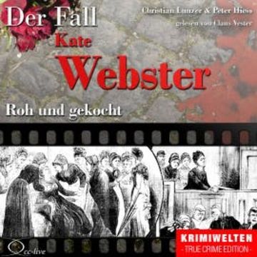 Roh und gekocht - Der Fall Kate Webster audiobook, Peter Hiess