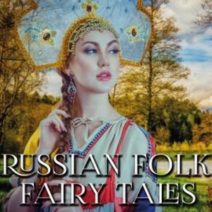 Russian Folk Fairy Tales, Alexander Afanasyev