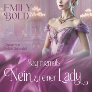Sag niemals Nein zu einer Lady, Emily Bold