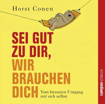 Sei gut zu dir, wir brauchen dich audiobook, Horst Conen