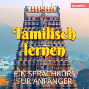 Sprachkurse für Anfänger, Tamilisch lernen (Ungekürzt), NeoAudio