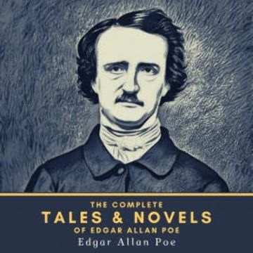 The Complete Tales & Novels of Edgar Allan Poe audiobook, Edgar Allan Poe