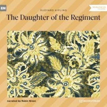 The Daughter of the Regiment (Unabridged) audiobook, Rudyard Kipling