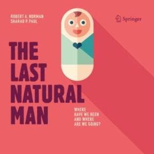 The Last Natural Man (Unabridged), Robert A. Norman, Sharad P. Paul