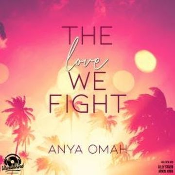 The Love we Fight (Ungekürzt) audiobook, Anya Omah