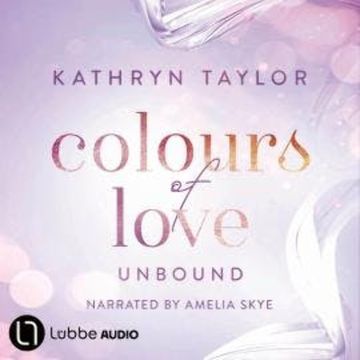 Unbound - Colours of Love, Part 1 (Unabridged) audiobook, Kathryn Taylor