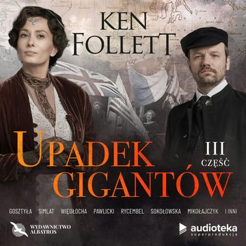 Upadek gigantów. Część trzecia, Ken Follett