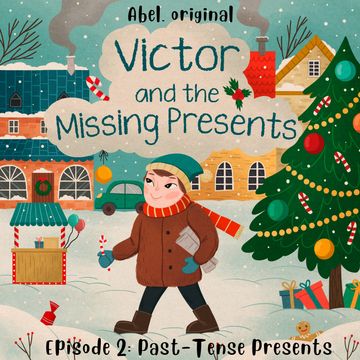Victor and the Missing Presents - Short and fun bedtime stories for kids, Season 1, Episode 2: Past-Tense Presents audiobook, Josh King, Sol Harris