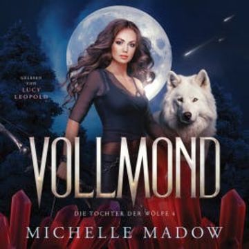 Vollmond - Die Tochter der Wölfe: Band 4 audiobook, Michelle Madow