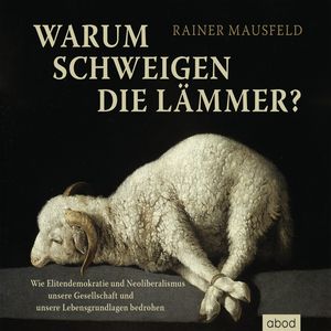 Warum schweigen die Lämmer?, Rainer Mausfeld